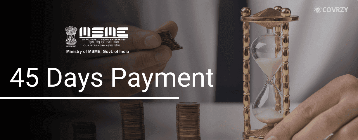 MSME 45 day payment rule: Applicability, Terms & Notification